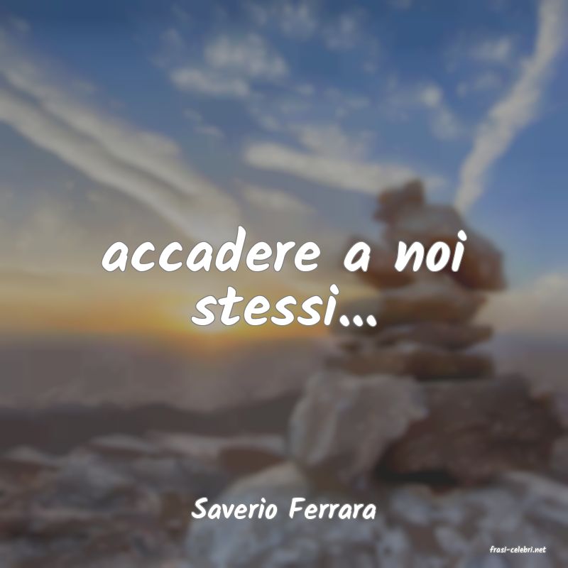 frasi di Saverio Ferrara