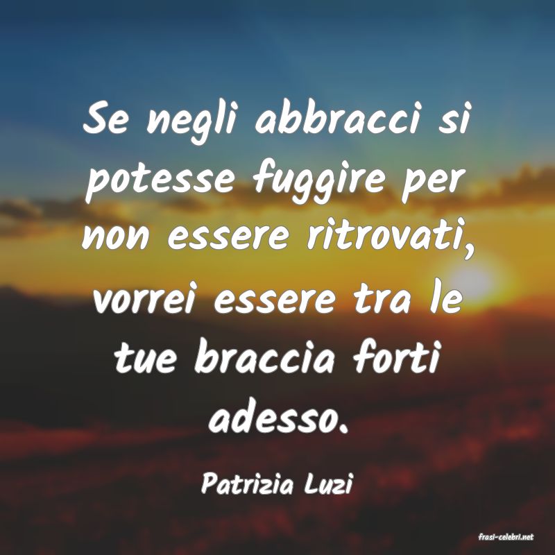 frasi di  Patrizia Luzi
