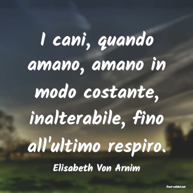 frasi di  Elisabeth Von Arnim
