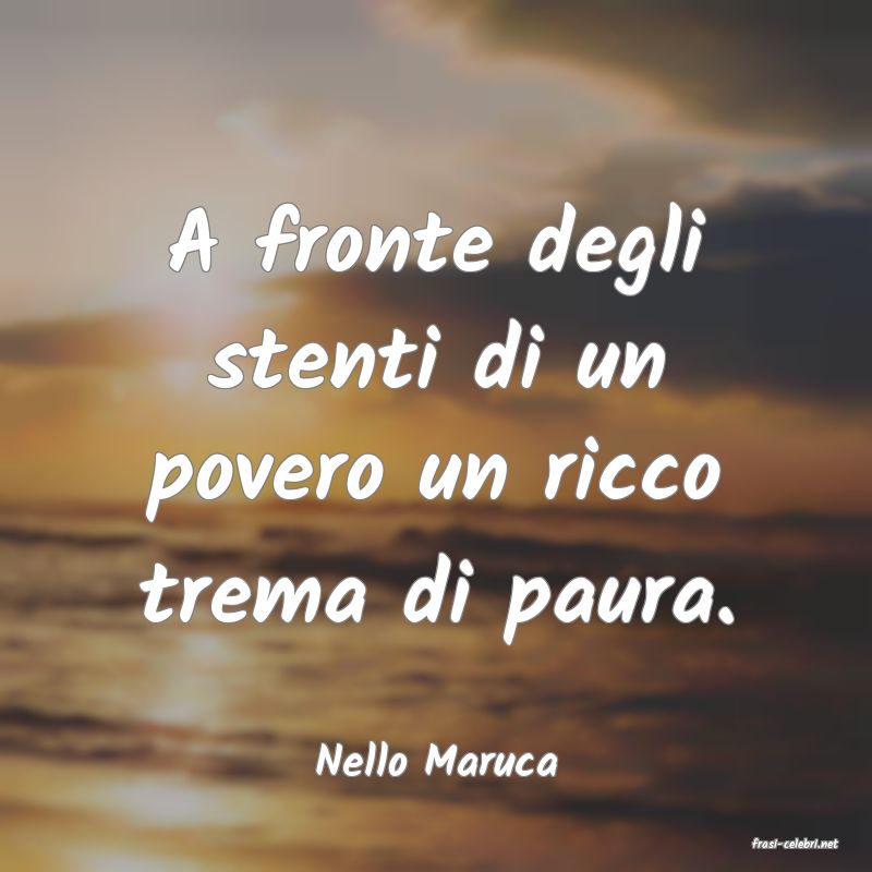 frasi di  Nello Maruca
