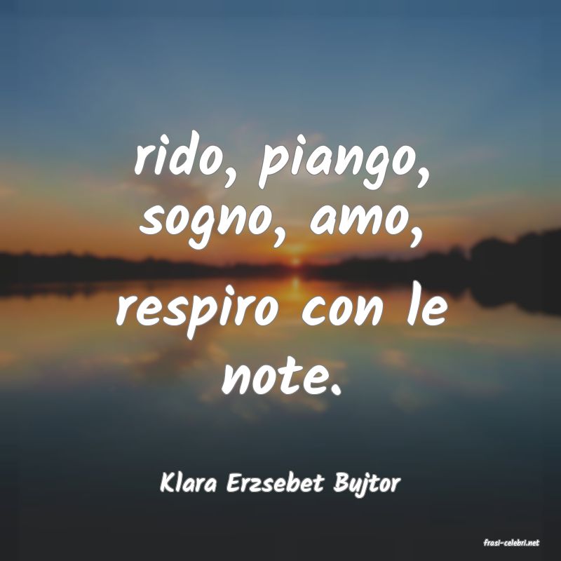 frasi di  Klara Erzsebet Bujtor
