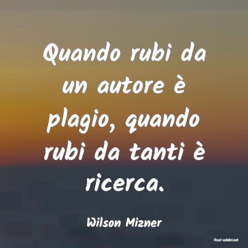 frasi di Wilson Mizner