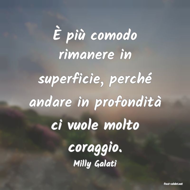 frasi di  Milly Galati
