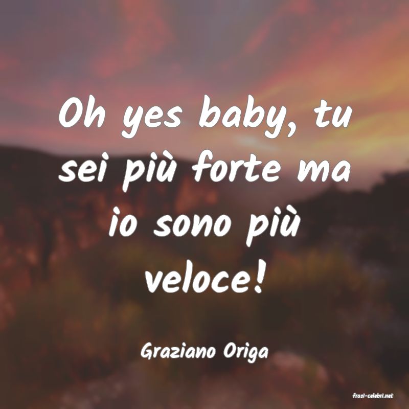 frasi di  Graziano Origa
