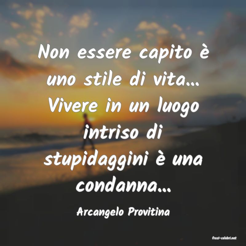 frasi di  Arcangelo Provitina
