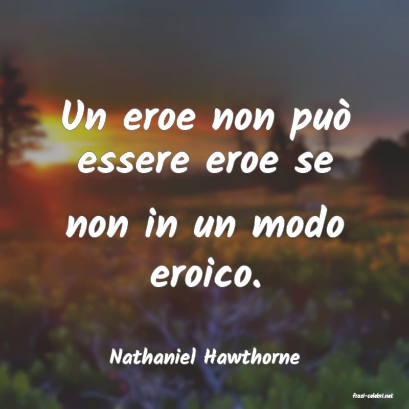 frasi di  Nathaniel Hawthorne
