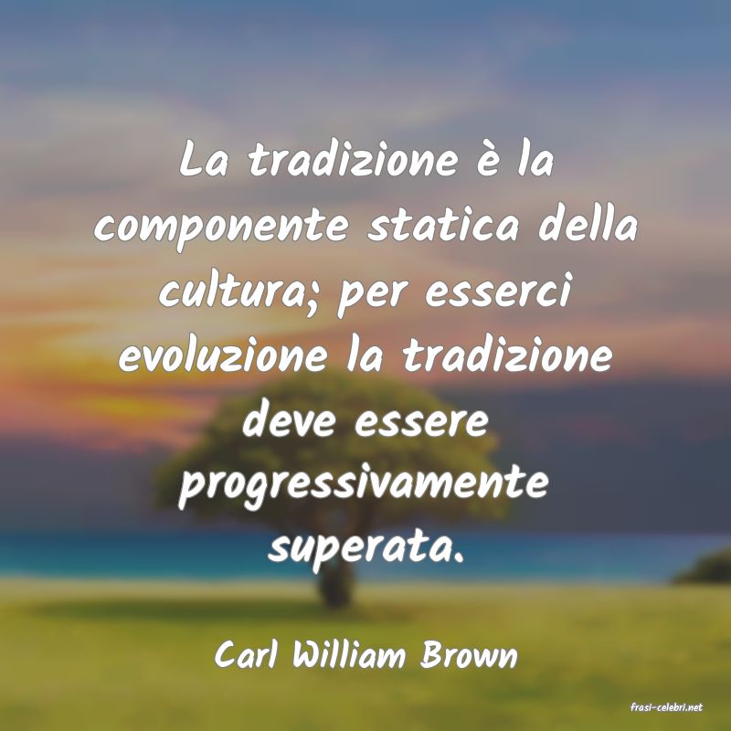 frasi di Carl William Brown