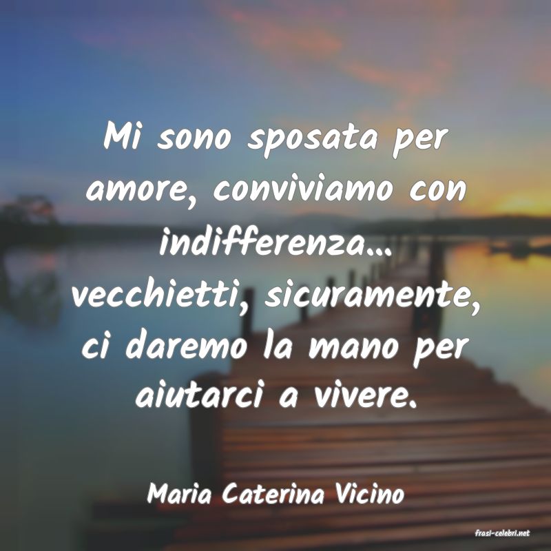 frasi di Maria Caterina Vicino