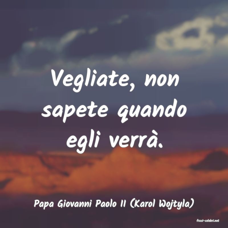 frasi di Papa Giovanni Paolo II (Karol Wojtyla)