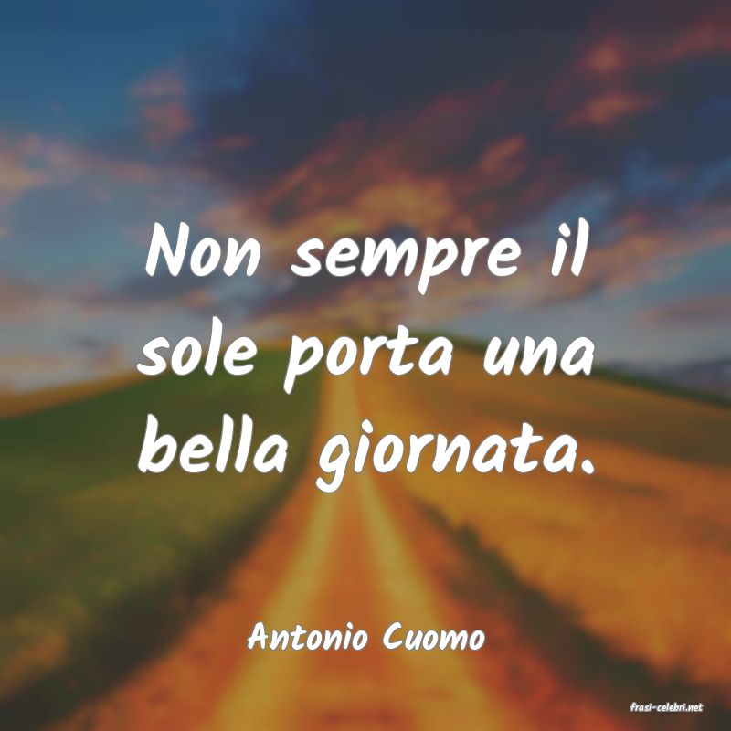 frasi di  Antonio Cuomo
