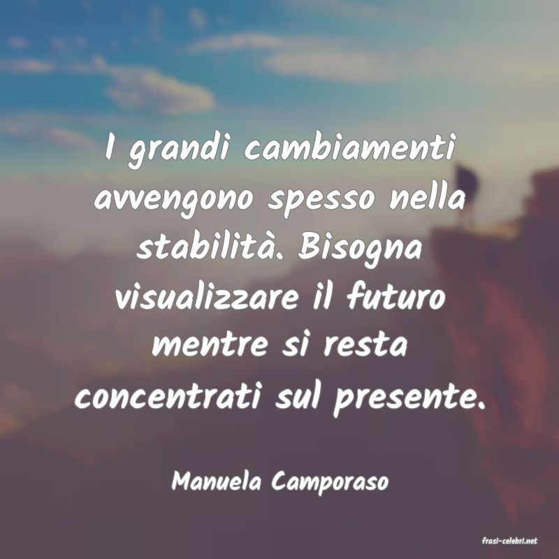 frasi di  Manuela Camporaso
