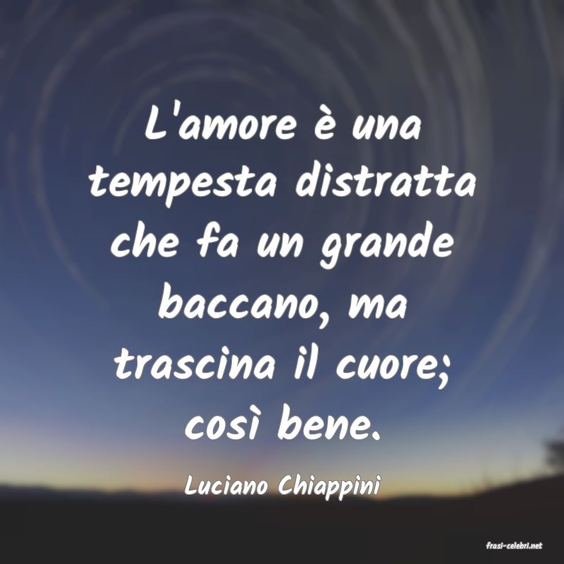 frasi di  Luciano Chiappini
