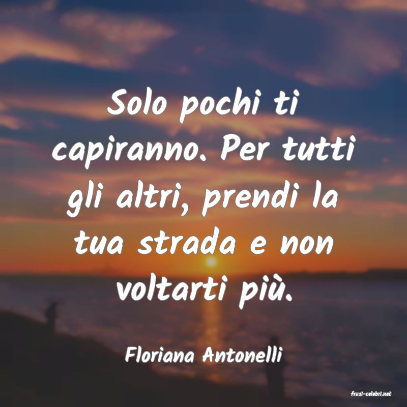 frasi di  Floriana Antonelli

