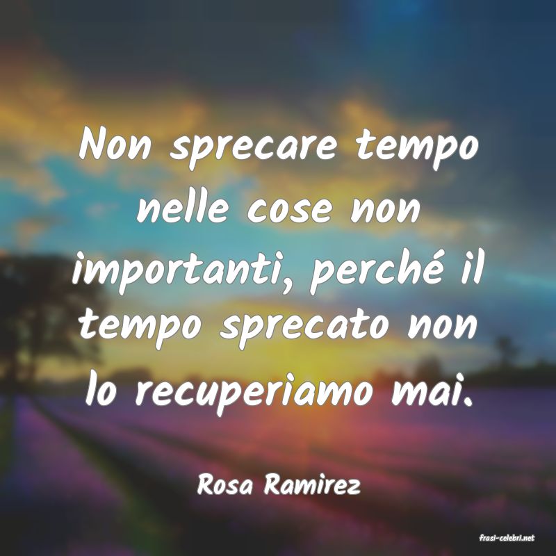 frasi di  Rosa Ramirez

