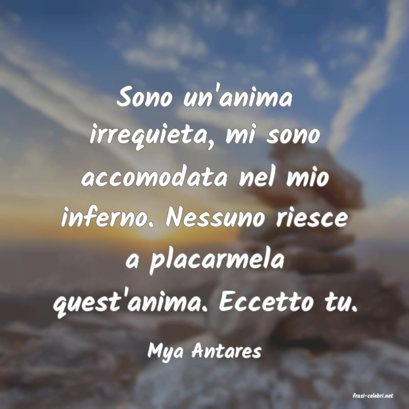 frasi di  Mya Antares
