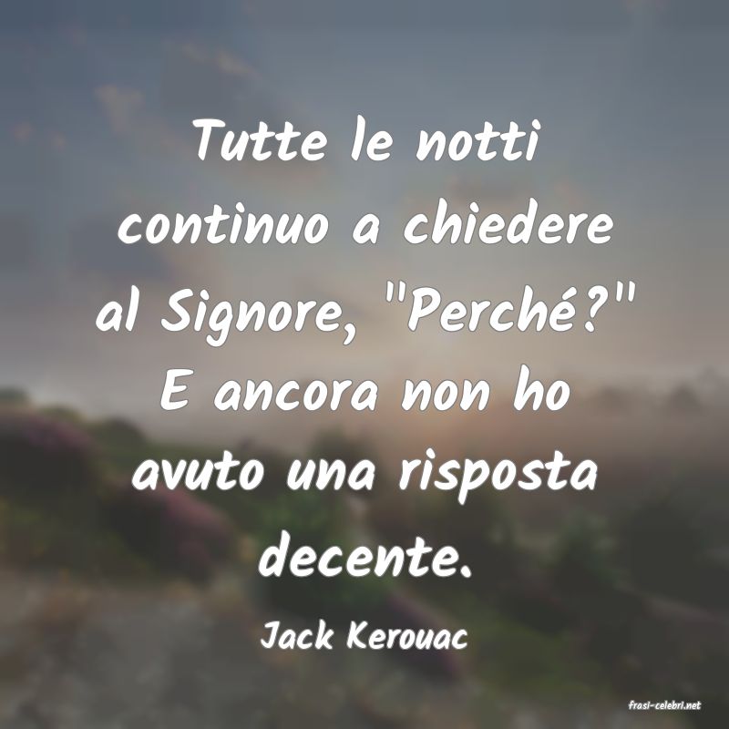 frasi di  Jack Kerouac
