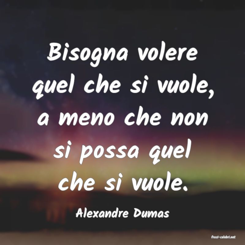 frasi di  Alexandre Dumas
