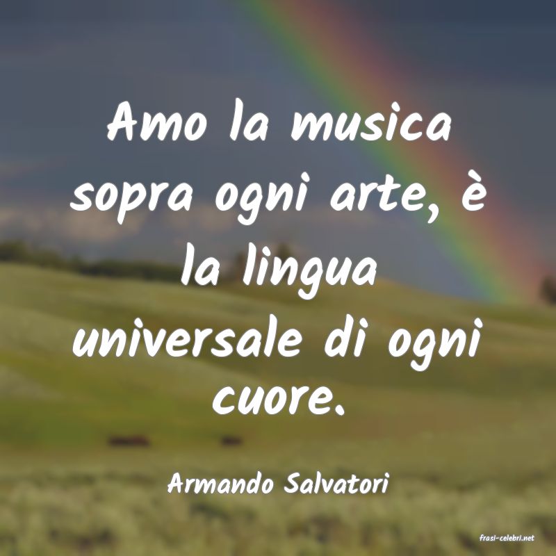 frasi di  Armando Salvatori
