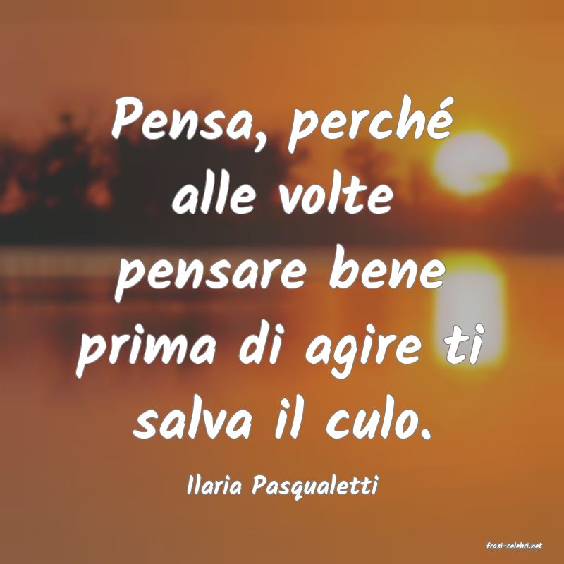frasi di  Ilaria Pasqualetti
