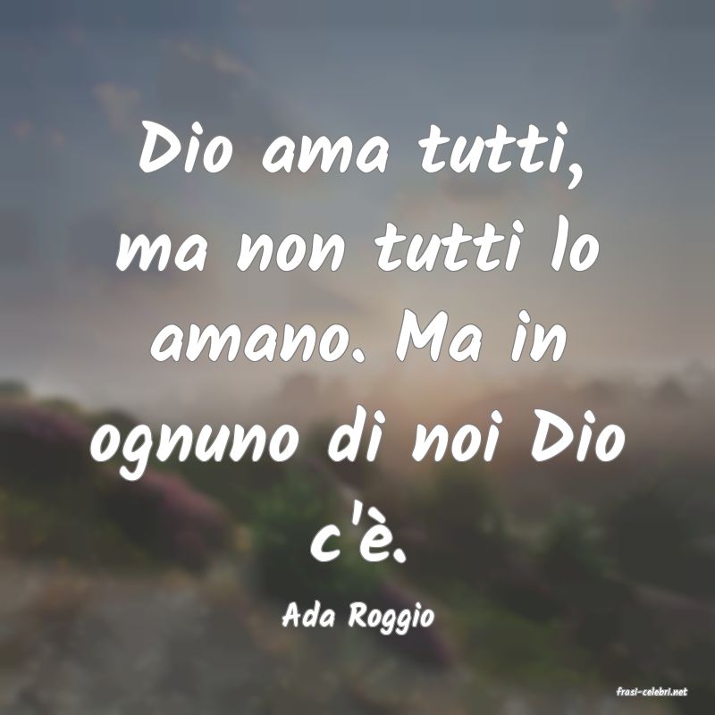 frasi di  Ada Roggio
