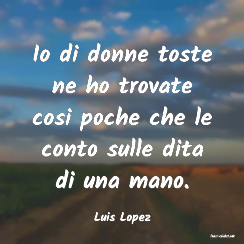 frasi di Luis Lopez