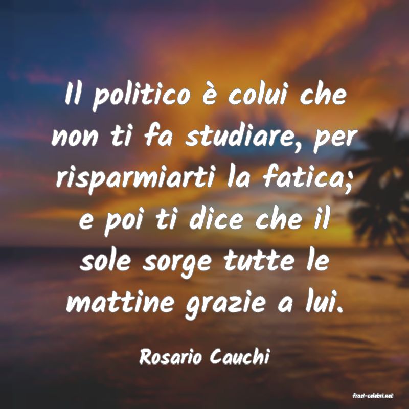 frasi di  Rosario Cauchi
