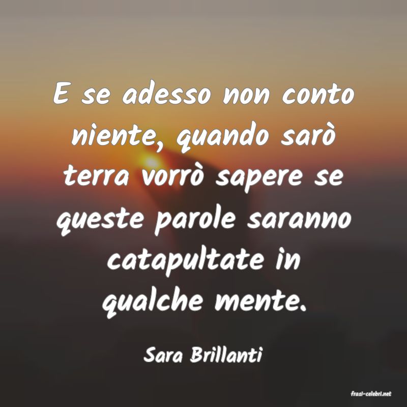 frasi di  Sara Brillanti
