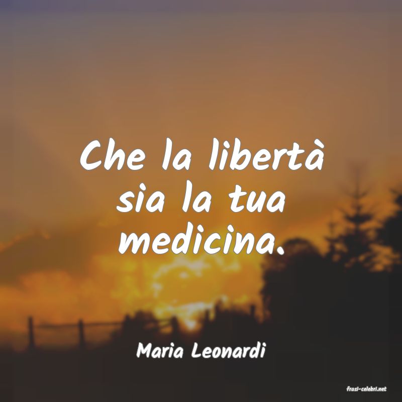 frasi di  Maria Leonardi

