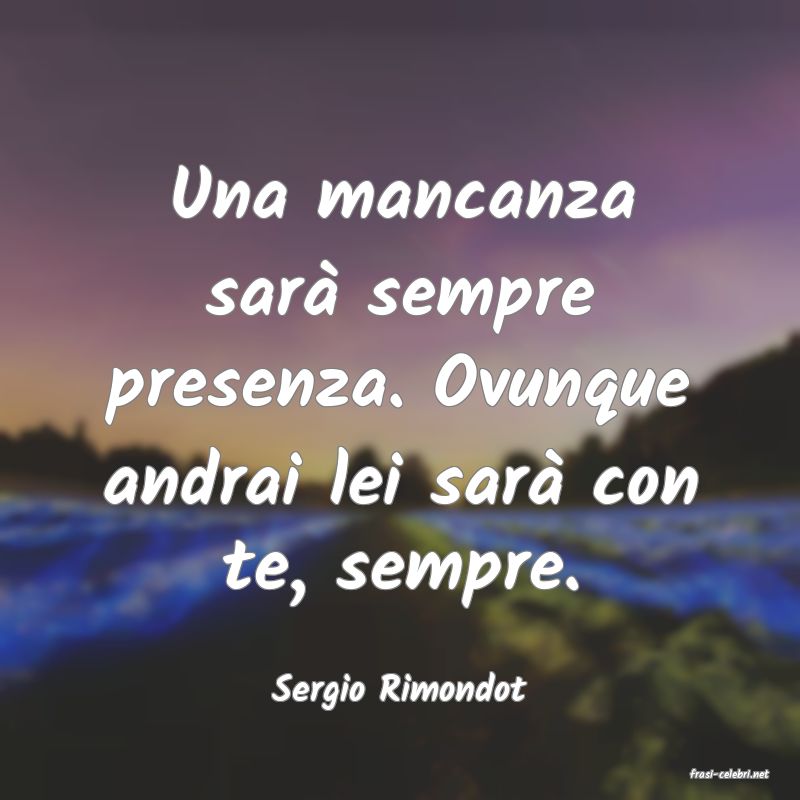 frasi di  Sergio Rimondot
