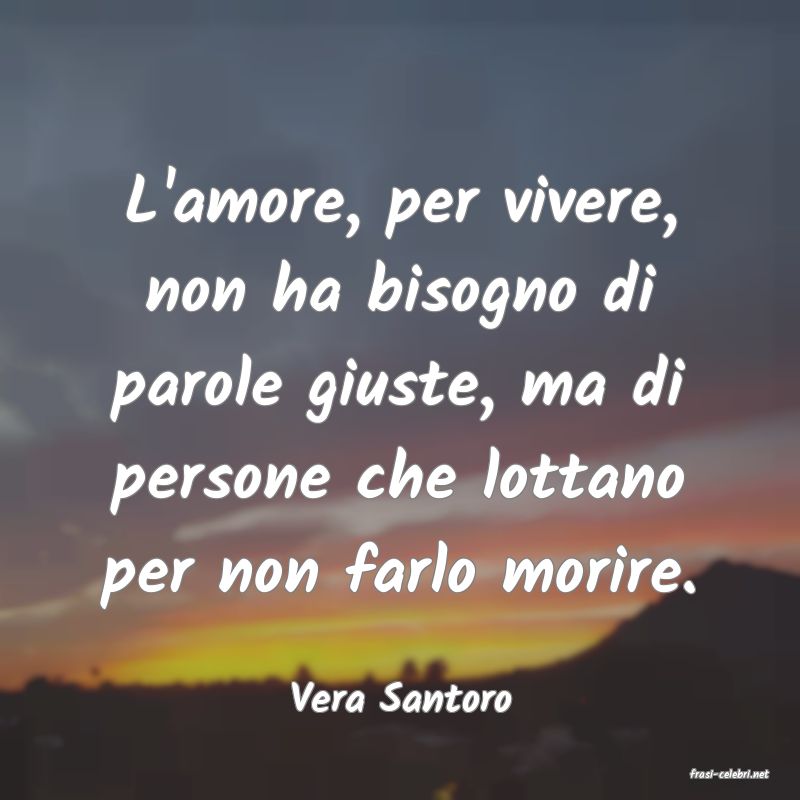 frasi di  Vera Santoro
