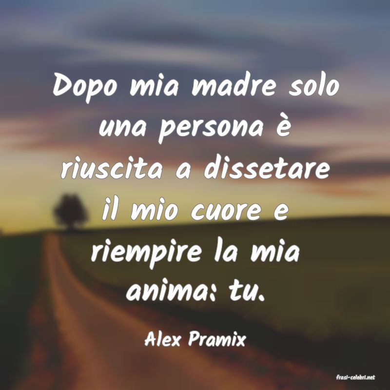 frasi di  Alex Pramix
