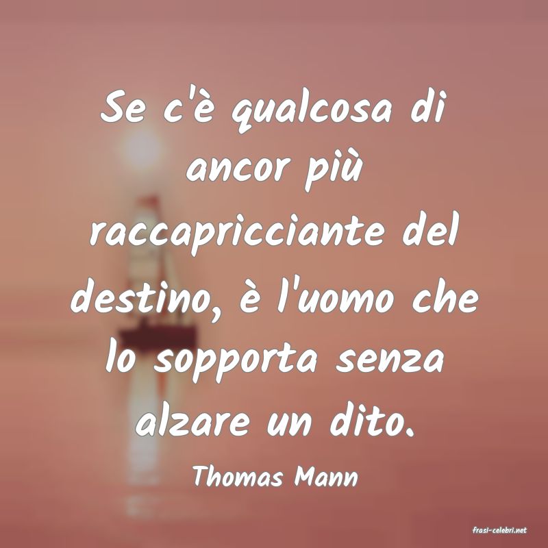 frasi di  Thomas Mann

