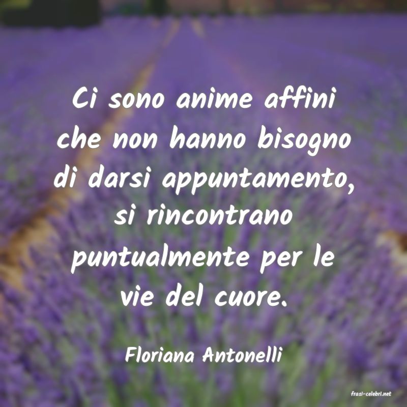 frasi di  Floriana Antonelli
