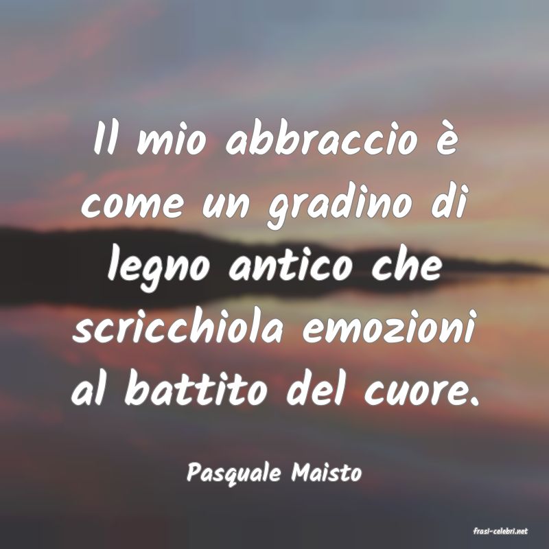 frasi di  Pasquale Maisto
