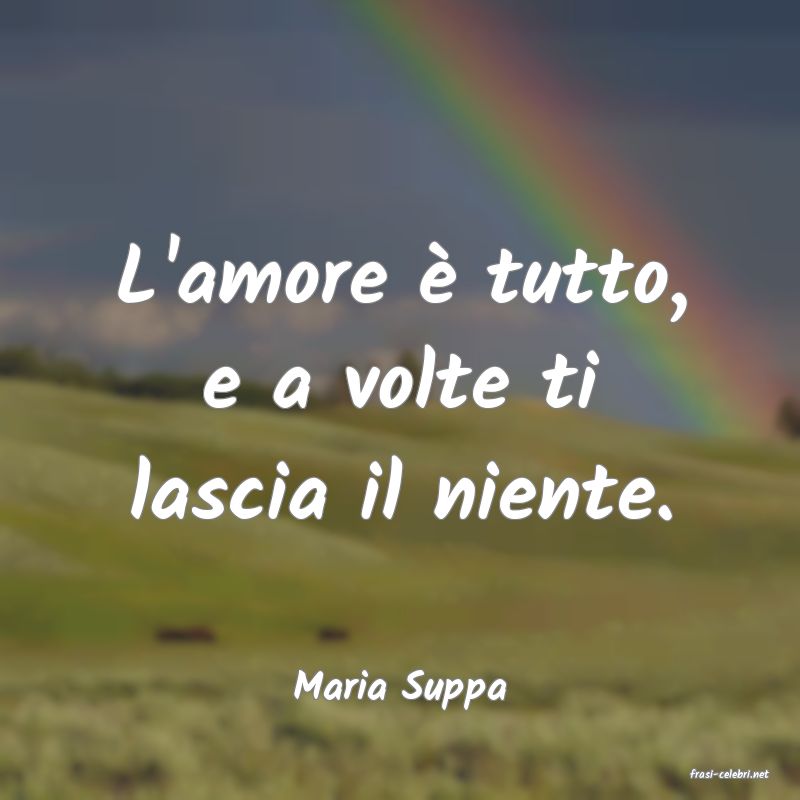 frasi di  Maria Suppa
