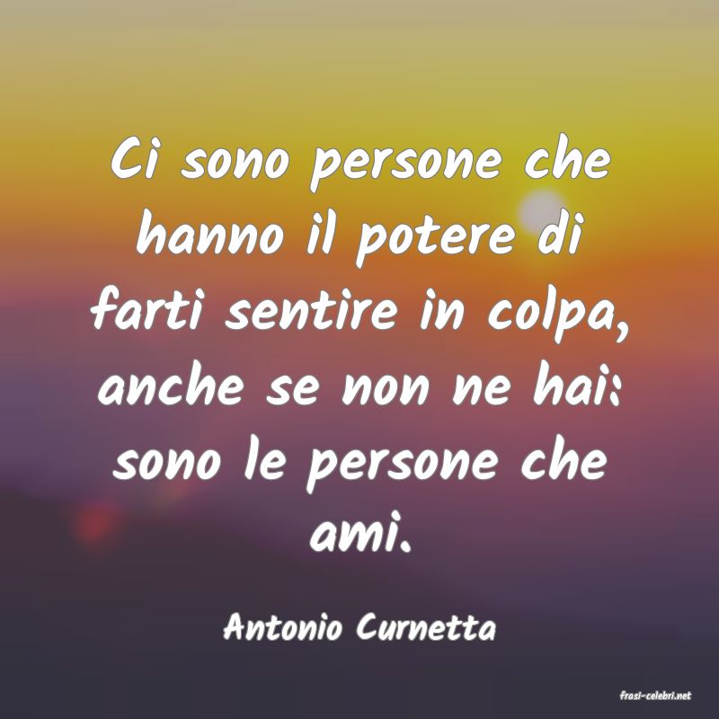frasi di  Antonio Curnetta
