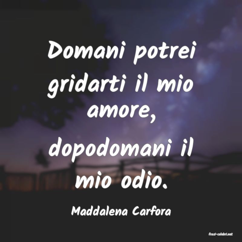 frasi di  Maddalena Carfora

