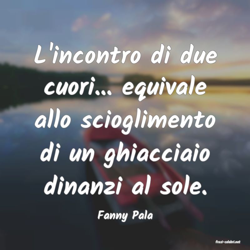 frasi di  Fanny Pala
