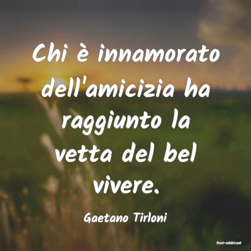 frasi di  Gaetano Tirloni
