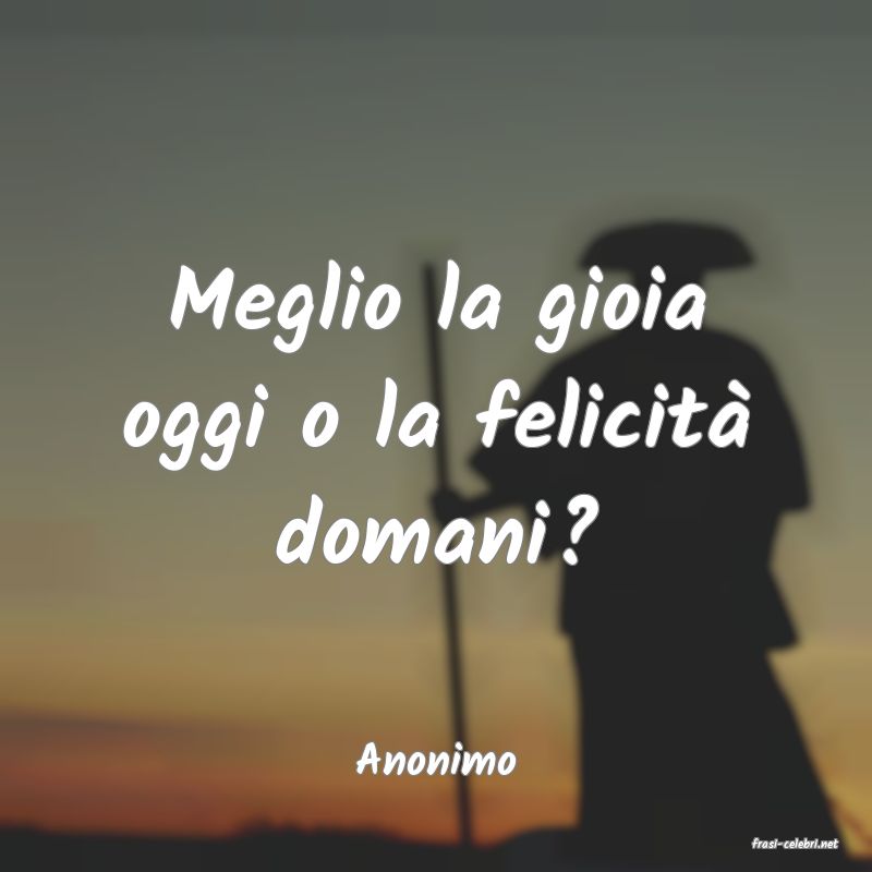 frasi di  Anonimo
