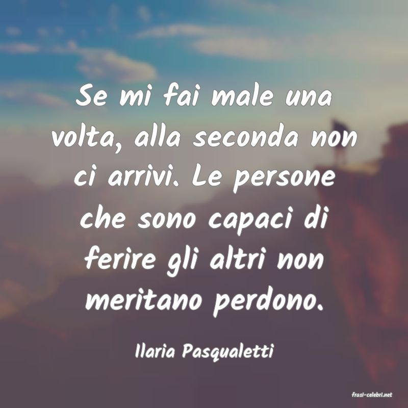 frasi di  Ilaria Pasqualetti
