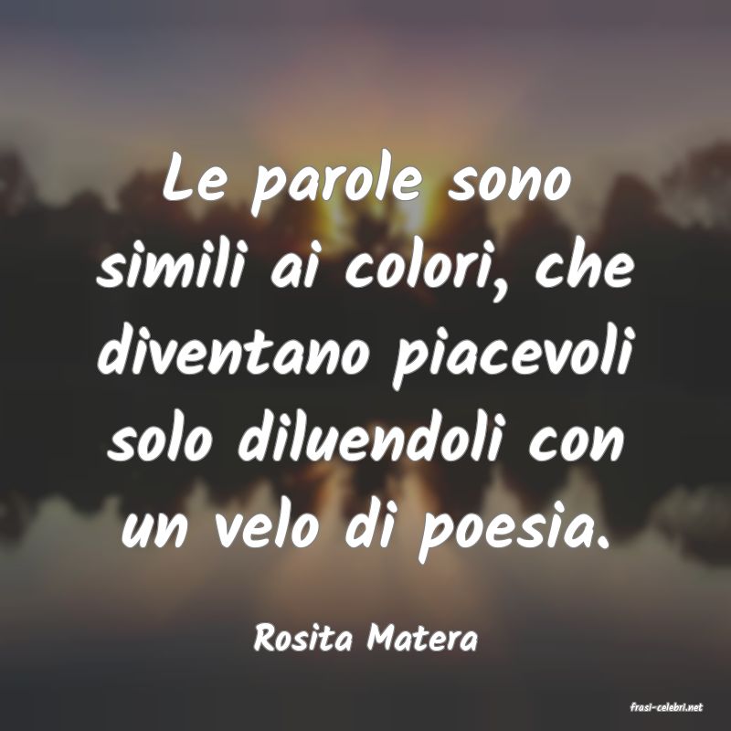 frasi di  Rosita Matera

