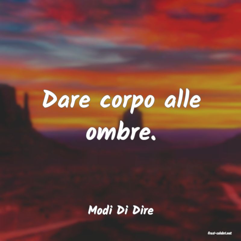 frasi di  Modi Di Dire
