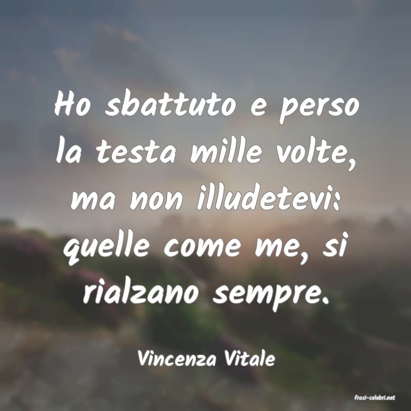 frasi di  Vincenza Vitale
