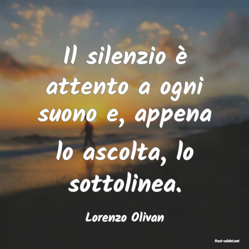 frasi di  Lorenzo Olivan
