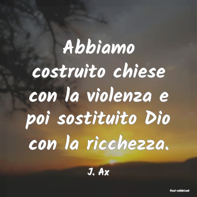 frasi di  J. Ax
