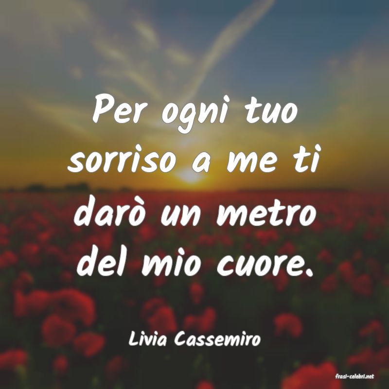 frasi di  Livia Cassemiro
