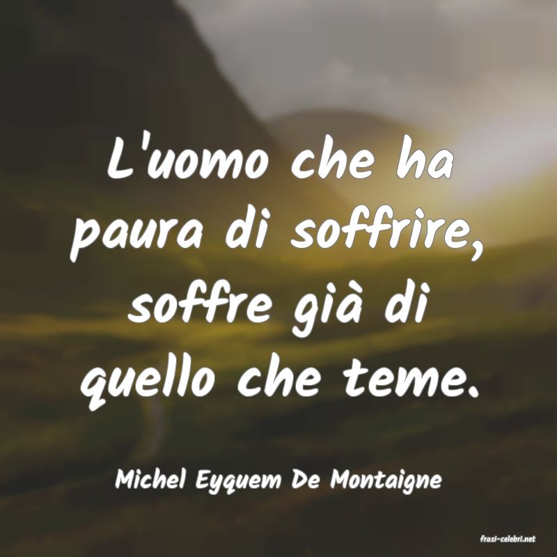 frasi di  Michel Eyquem De Montaigne
