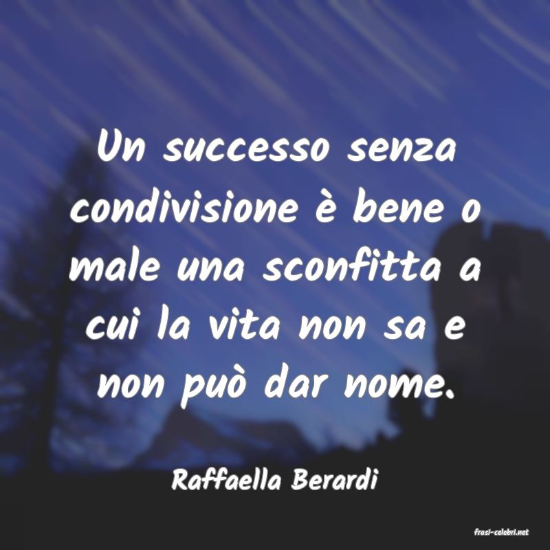 frasi di  Raffaella Berardi
