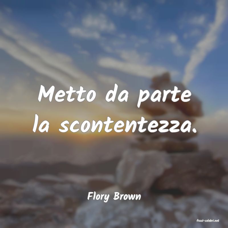 frasi di  Flory Brown
